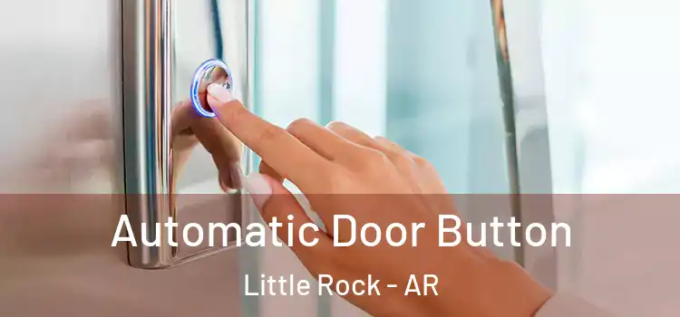 Automatic Door Button Little Rock - AR