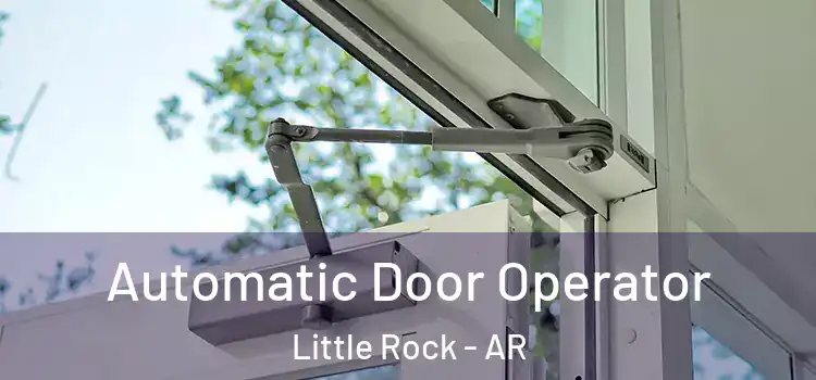  Automatic Door Operator Little Rock - AR