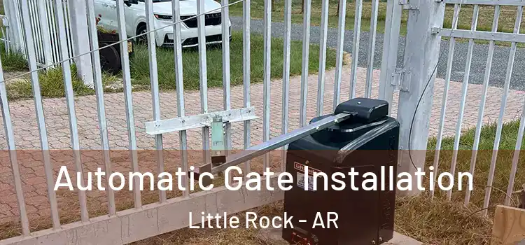  Automatic Gate Installation Little Rock - AR
