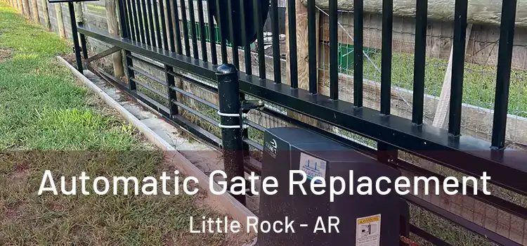 Automatic Gate Replacement Little Rock - AR