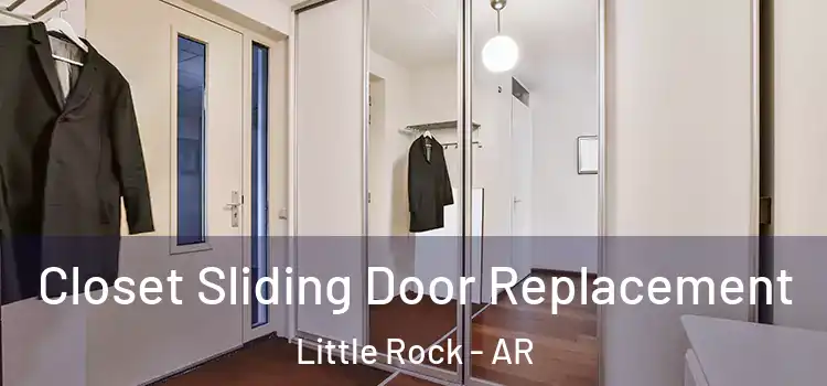  Closet Sliding Door Replacement Little Rock - AR