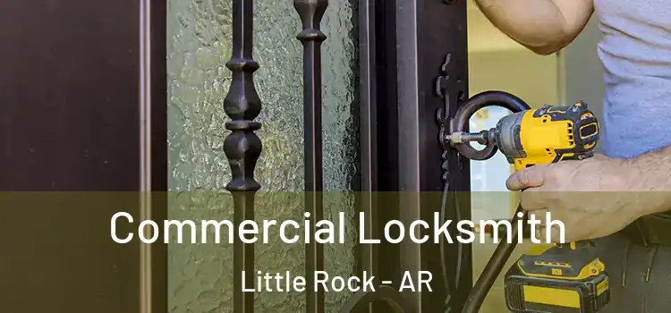  Commercial Locksmith Little Rock - AR