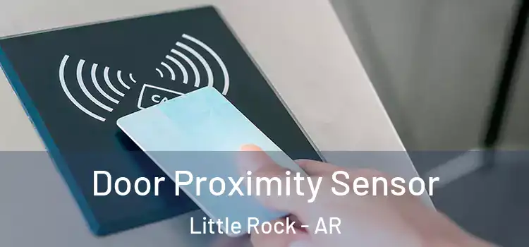 Door Proximity Sensor Little Rock - AR