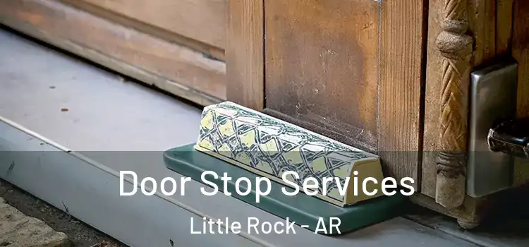 Door Stop Services Little Rock - AR