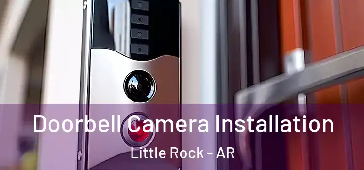  Doorbell Camera Installation Little Rock - AR