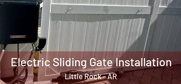  Electric Sliding Gate Installation Little Rock - AR