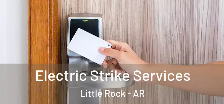  Electric Strike Services Little Rock - AR
