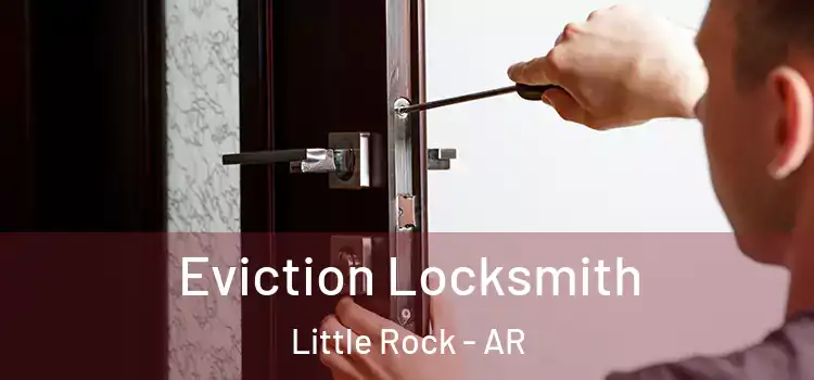  Eviction Locksmith Little Rock - AR