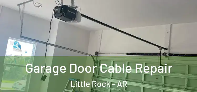  Garage Door Cable Repair Little Rock - AR
