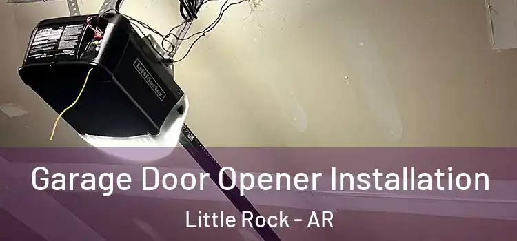  Garage Door Opener Installation Little Rock - AR