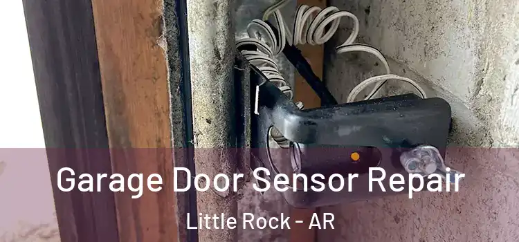 Garage Door Sensor Repair Little Rock - AR
