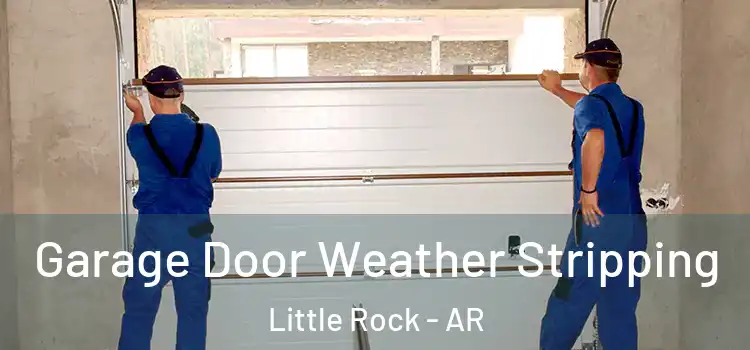  Garage Door Weather Stripping Little Rock - AR