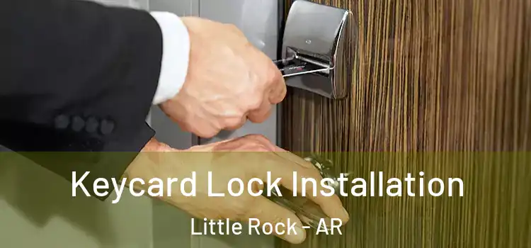  Keycard Lock Installation Little Rock - AR