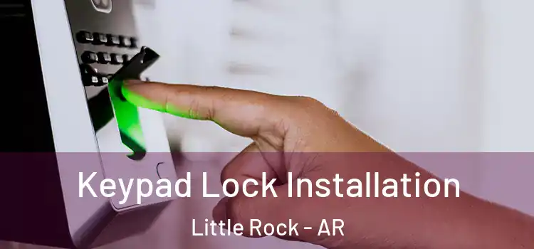  Keypad Lock Installation Little Rock - AR