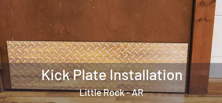  Kick Plate Installation Little Rock - AR