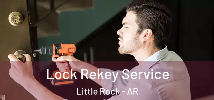  Lock Rekey Service Little Rock - AR