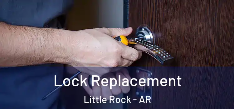  Lock Replacement Little Rock - AR