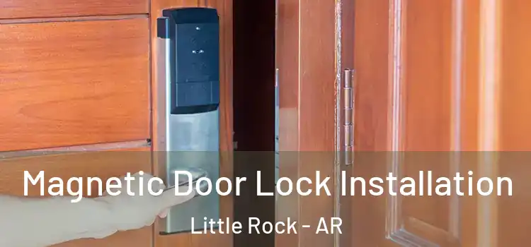 Magnetic Door Lock Installation Little Rock - AR
