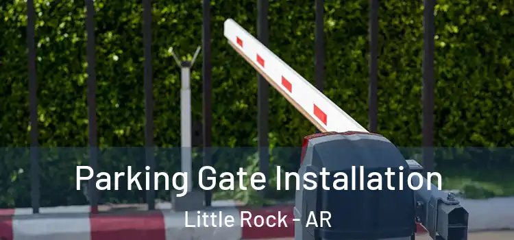  Parking Gate Installation Little Rock - AR