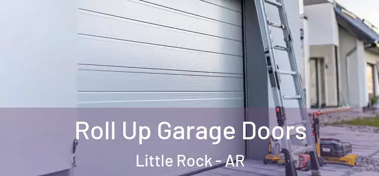  Roll Up Garage Doors Little Rock - AR