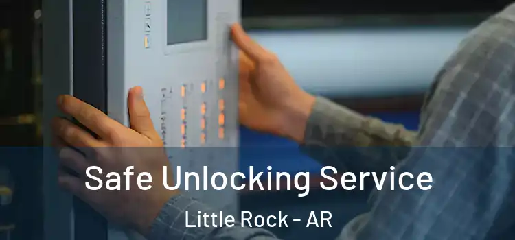  Safe Unlocking Service Little Rock - AR