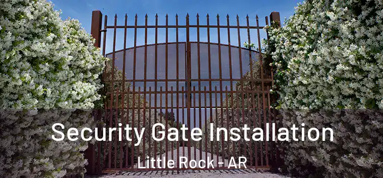  Security Gate Installation Little Rock - AR