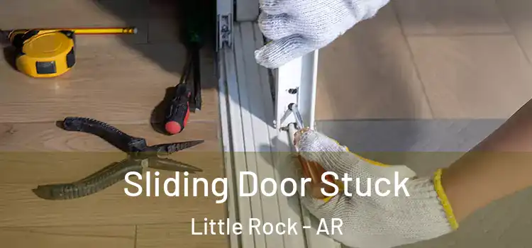  Sliding Door Stuck Little Rock - AR